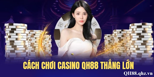 bat-mi-cach-choi-casino-qh88-hieu-qua-thang-lon