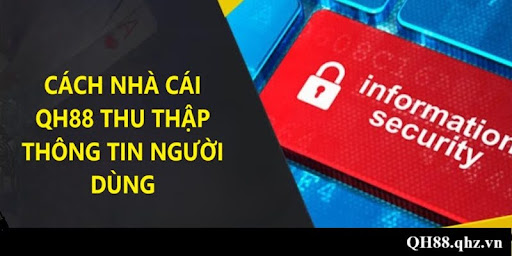 cach-nha-cai-qh88-thu-thap-thong-tin-nguoi-dung